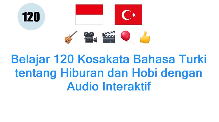Belajar 120 Kosakata Bahasa Turki tentang Hiburan dan Hobi dengan Audio Interaktif